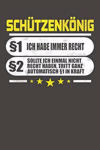 Schützenkönig §1 Ich Habe Immer Recht §2 Sollte Ich Einmal Nicht Recht Haben, Tritt Ganz Automatisch §1 In Kraft