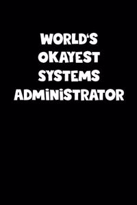 World's Okayest Systems Administrator Notebook - Systems Administrator Diary - Systems Administrator Journal - Funny Gift for Systems Administrator