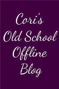 Cori's Old School Offline Blog