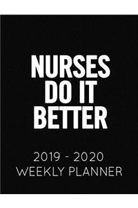 Nurses Do It Better: 2019 - 2020 Weekly Planner: June 1, 2019 to June 30, 2020. Weekly and Monthly Planner and Organizer and Notebook.