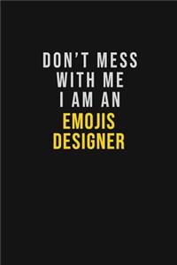 Don't Mess With Me I Am An Emojis designer: Motivational Career quote blank lined Notebook Journal 6x9 matte finish