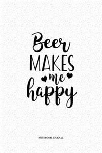 Beer Makes Me Happy