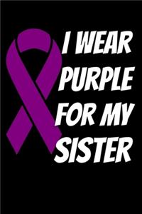 I Wear Purple For My Sister