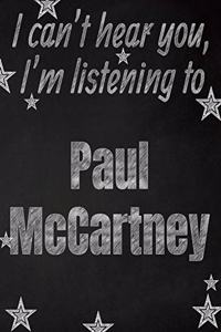 I can't hear you, I'm listening to Paul McCartney creative writing lined notebook