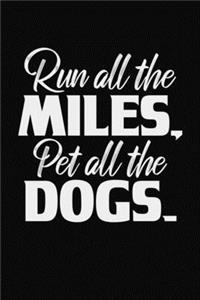 Run All The Miles, Pet All The Dogs.