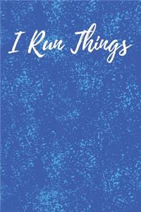 I Run Things