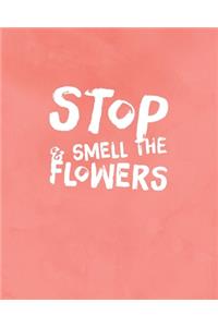 Stop And Smell The Flowers