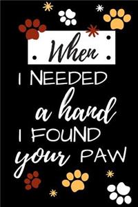 When I Needed a Hand I Found Your Paw