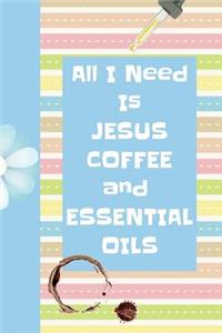 All I Need Is Jesus Coffee and Essential Oils
