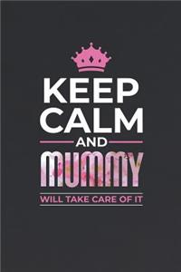 Keep Calm and Mummy Will Take Care of It