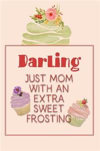 Darling Just Mom with an Extra Sweet Frosting