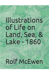 Illustrations of Life on Land, Sea, & Lake - 1860