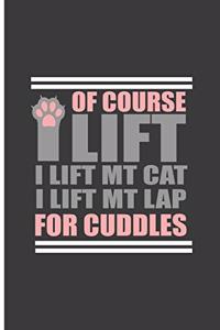 Of Course I Lift Mt Cat I lift Mt Lap For Cuddles