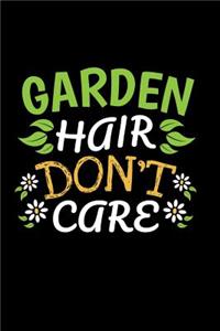 Garden Hair Don't Care