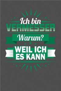 Ich Bin Vermesser - Warum? Weil Ich Es Kann