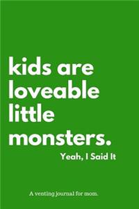 Kids Are Loveable Little Monsters