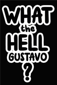 What the Hell Gustavo?