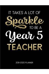 It Takes A Lot Of Sparkle To Be A Year 5 Teacher 2019-2020 Planner