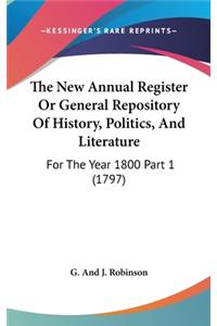 The New Annual Register Or General Repository Of History, Politics, And Literature