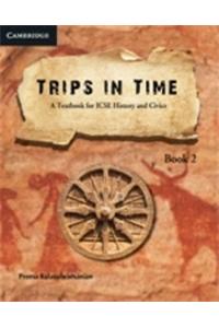 Trips in Time Level 2 a Textbook for Icse History and Civics