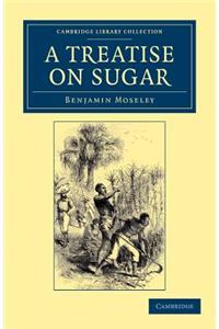Treatise on Sugar