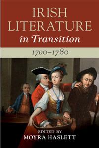 Irish Literature in Transition, 1700-1780: Volume 1