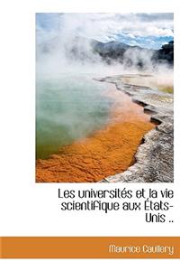 Les Universit?'s Et La Vie Scientifique Aux Tats-Unis ..