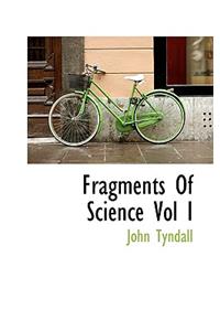 Fragments of Science Vol I