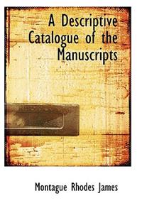A Descriptive Catalogue of the Manuscripts