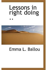 Lessons in Right Doing ..