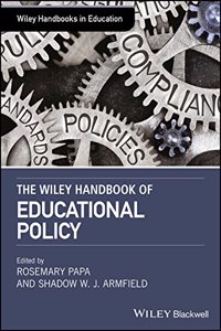 The Wiley Handbook of Educational Policy