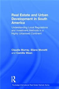 Real Estate and Urban Development in South America: Understanding Local Regulations and Investment Methods in a Highly Urbanised Continent