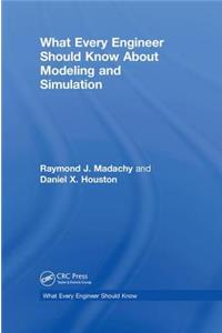 What Every Engineer Should Know About Modeling and Simulation