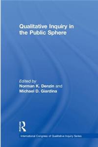 Qualitative Inquiry in the Public Sphere