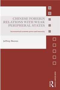 Chinese Foreign Relations with Weak Peripheral States