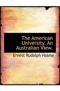 The American University. an Australian View.