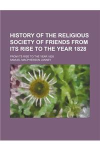 History of the Religious Society of Friends from Its Rise to the Year 1828; From Its Rise to the Year 1828