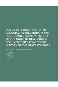 Documents Relating to the Colonial, Revolutionary and Post-Revolutionary History of the State of New Jersey; Documents Relating to the History of the