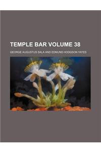 Temple Bar Volume 38