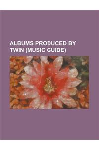 Albums Produced by Twin