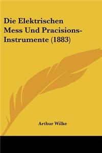 Elektrischen Mess Und Pracisions-Instrumente (1883)