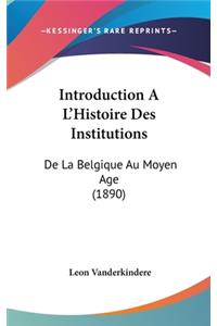 Introduction a l'Histoire Des Institutions