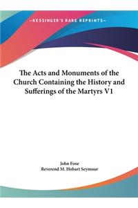 Acts and Monuments of the Church Containing the History and Sufferings of the Martyrs V1