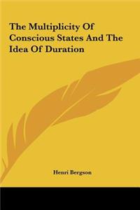 The Multiplicity Of Conscious States And The Idea Of Duration