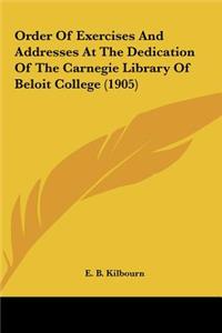 Order of Exercises and Addresses at the Dedication of the Carnegie Library of Beloit College (1905)