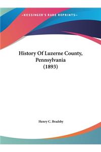 History Of Luzerne County, Pennsylvania (1893)
