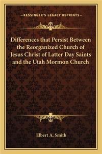 Differences That Persist Between the Reorganized Church of Jesus Christ of Latter Day Saints and the Utah Mormon Church