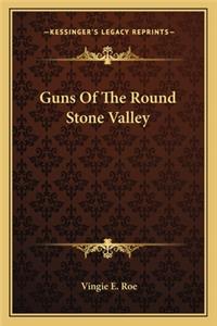 Guns of the Round Stone Valley