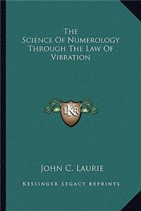 The Science Of Numerology Through The Law Of Vibration