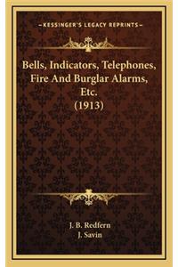 Bells, Indicators, Telephones, Fire and Burglar Alarms, Etc. (1913)